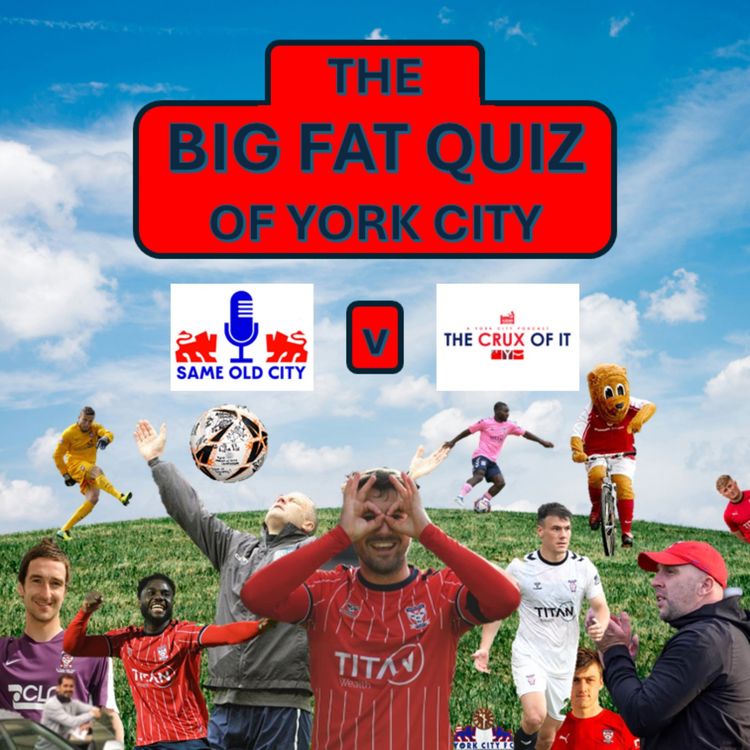 cover art for The Big Fat Quiz of York City (Same Old City v The Crux Of It)