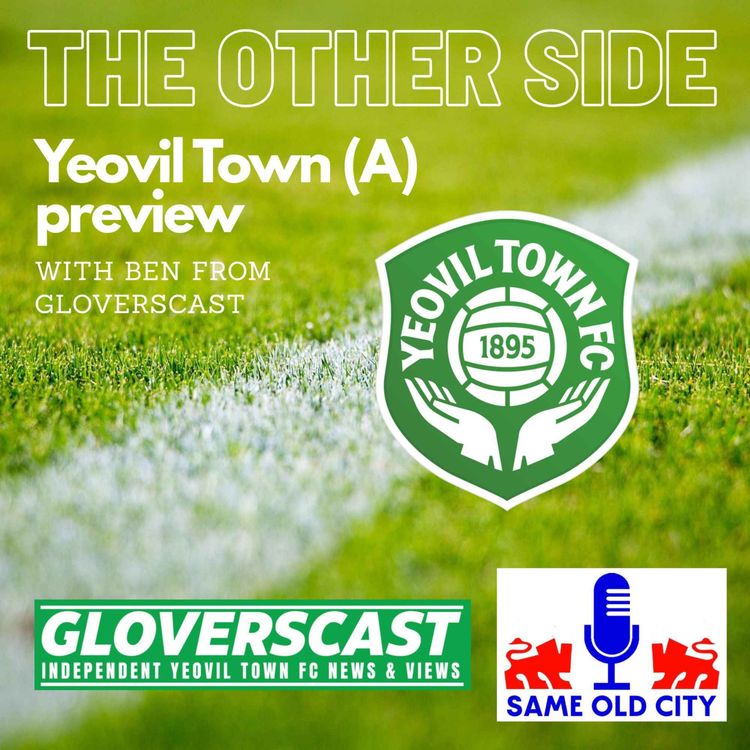 cover art for The Other Side: Yeovil Town (A) preview with Ben from Gloverscast