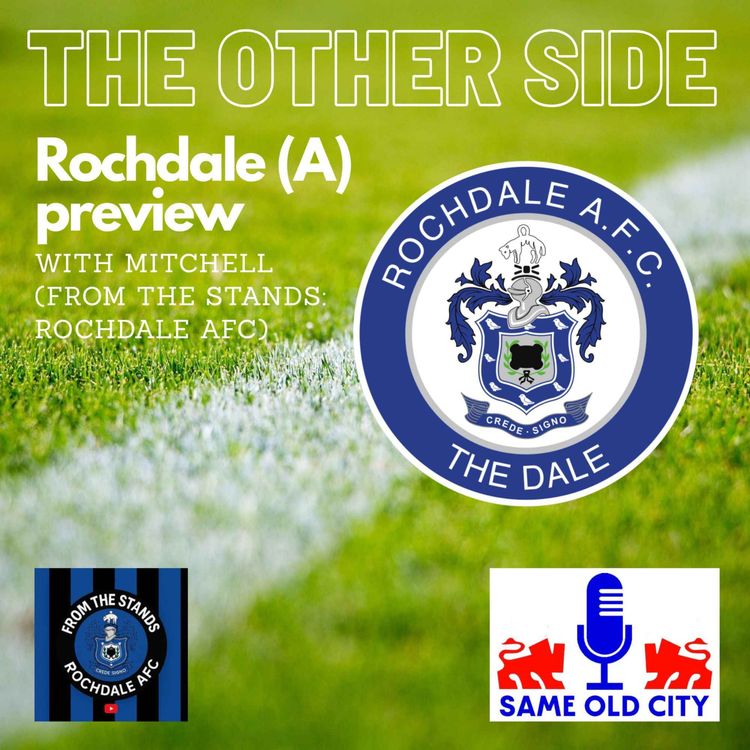 cover art for The Other Side: Rochdale (A) FA Cup preview with Mitchell (From the stands: Rochdale AFC)