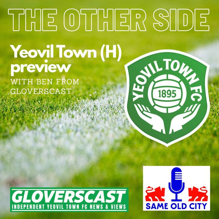 cover art for The Other Side: Yeovil Town (H) preview with Ben from Gloverscast