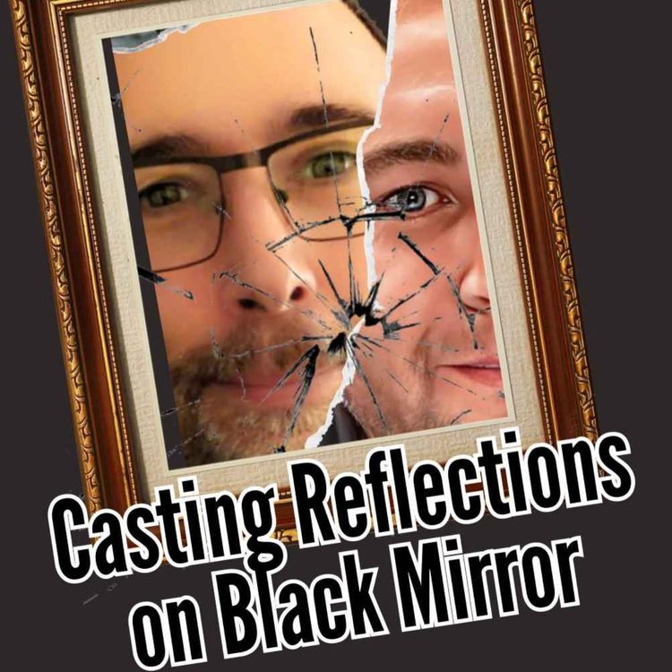 cover art for 132. Casting Reflections on Black Mirror - S5 E1 Striking Vipers