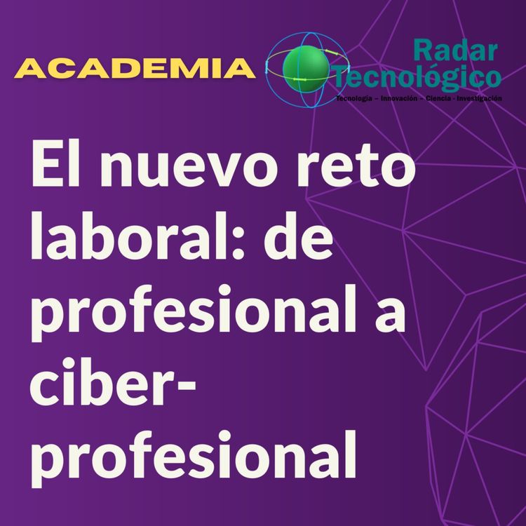 cover art for El nuevo reto laboral: de profesional a ciberprofesional