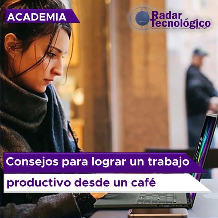 cover art for Consejos para lograr un trabajo productivo desde un café