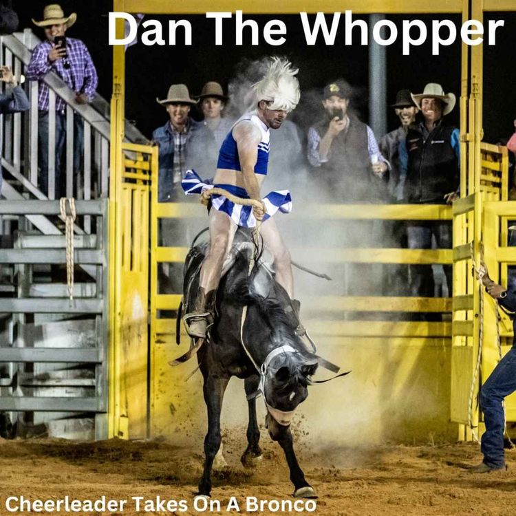 cover art for Dan The Whopper : Cheerleader Takes On A Bronco