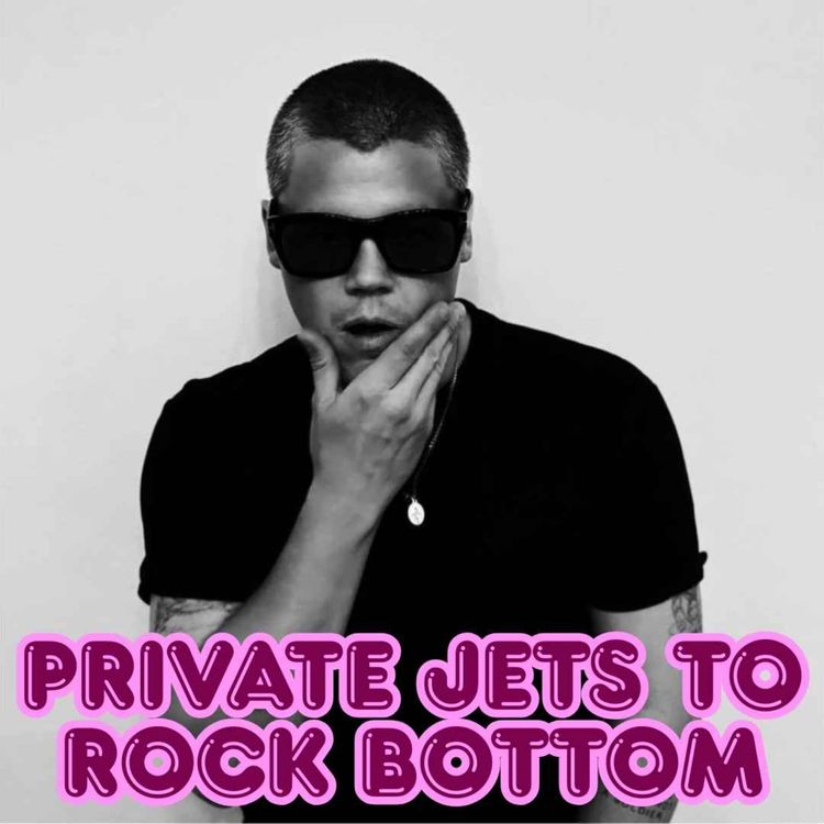 cover art for From Private Jets to Rock Bottom