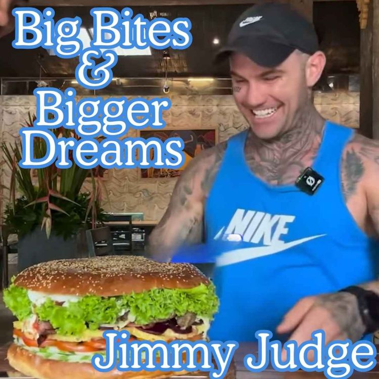 cover art for Big Bites & Bigger Dreams with Jimmy Judge