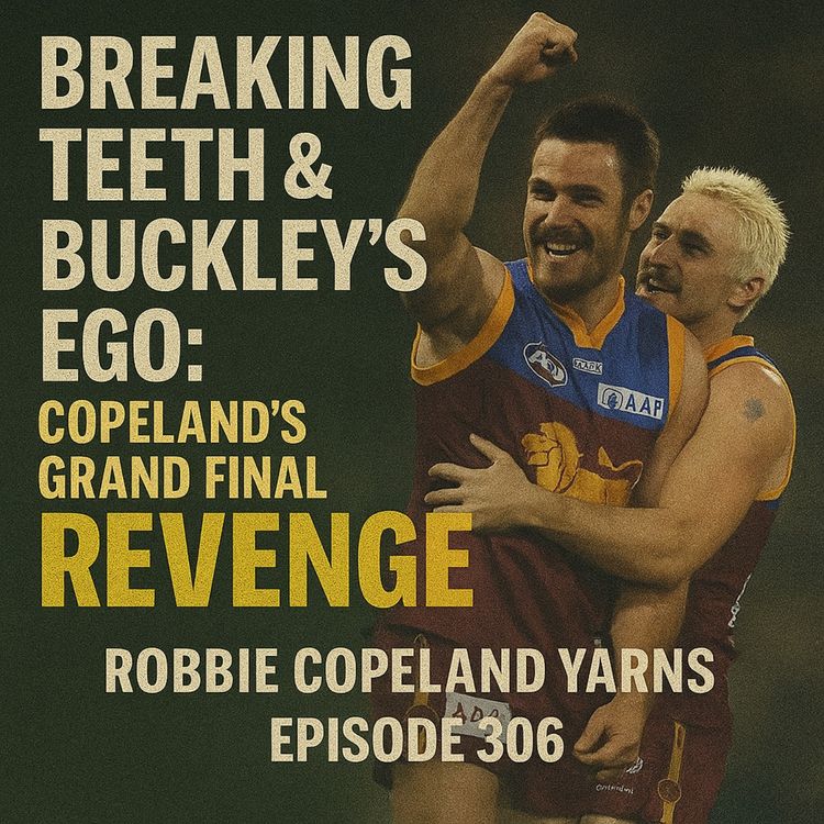 cover art for Breaking Teeth and Buckley’s Ego – Copeland’s Grand Final Redemption