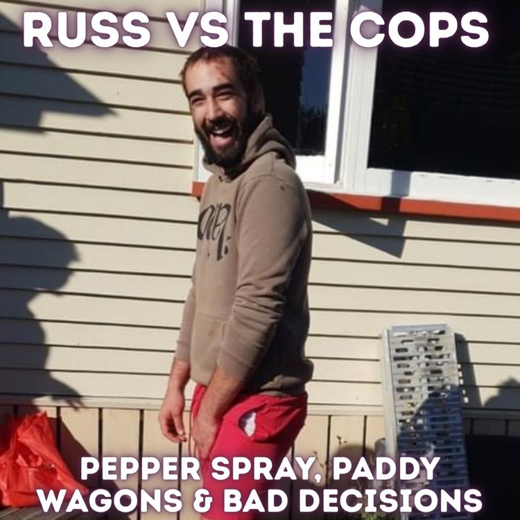 cover art for Russ vs The Coppers: Pepper Spray, Paddy Wagons & Bad Decisions
