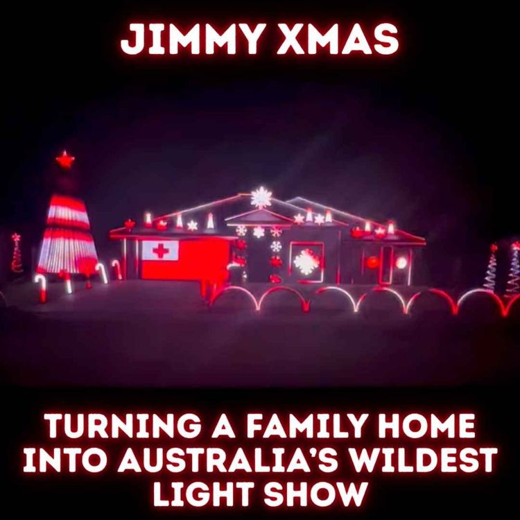 cover art for Jimmy Christmas | Turning a Family Home Into Australia’s Wildest Light Show