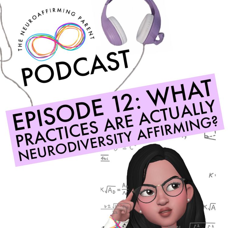 cover art for Episode 12: What practices are actually Neurodiversity Affirming?