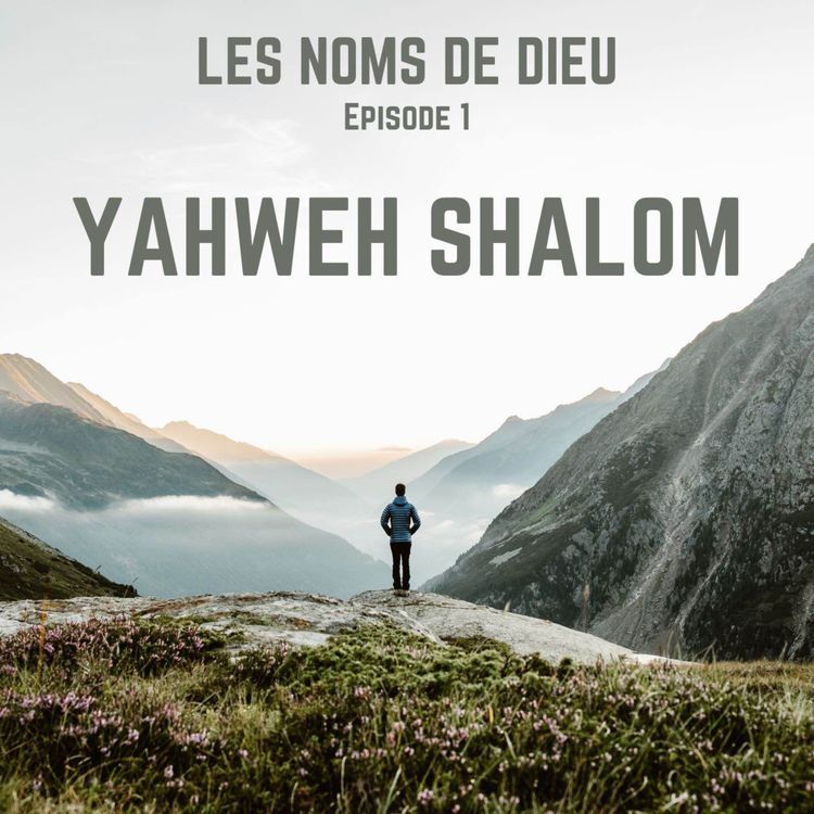 cover art for Les Noms de Dieu - Episode 1 : Yahweh Shalom