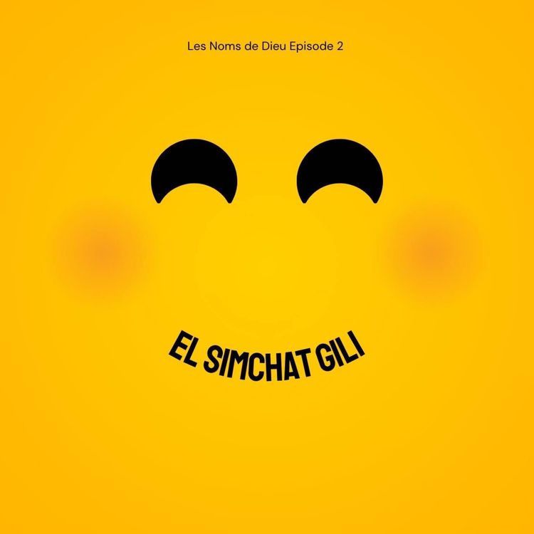 cover art for Les Noms de Dieu Épisode 2 : El Simchat Gili