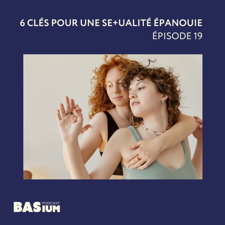 cover art for Épisode 29 : 6 clés pour une sexualité épanouie