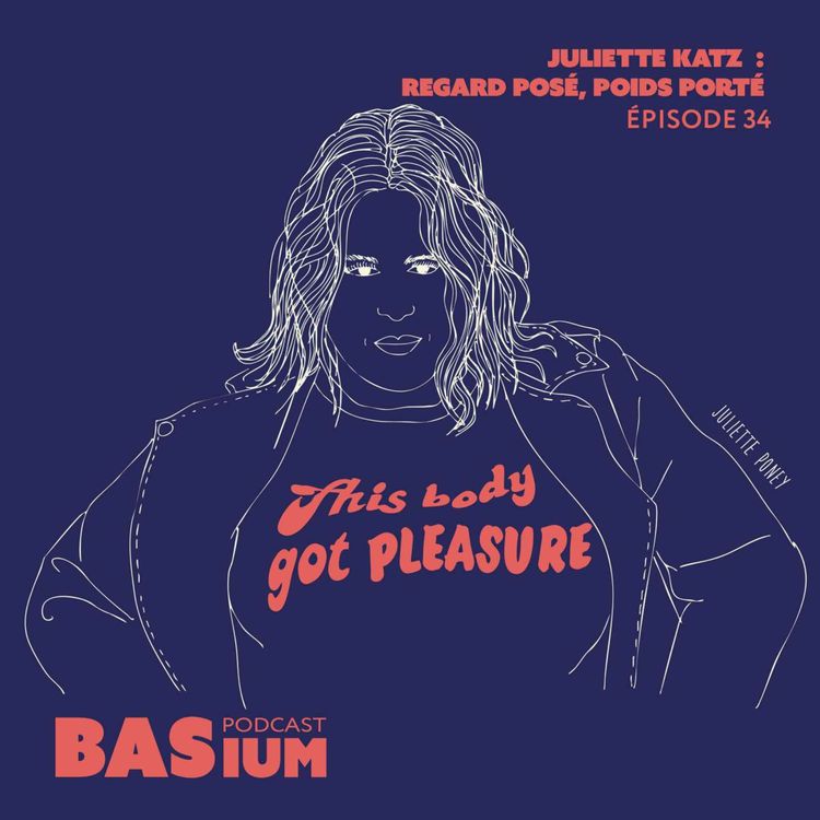 cover art for Épisode 34 : Juliette Katz, regard posé - poids porté.