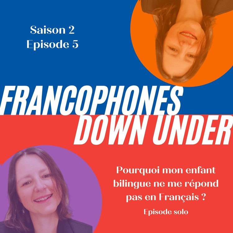 cover art for Pourquoi mon enfant bilingue ne me répond pas en Français ? (S2 E5)