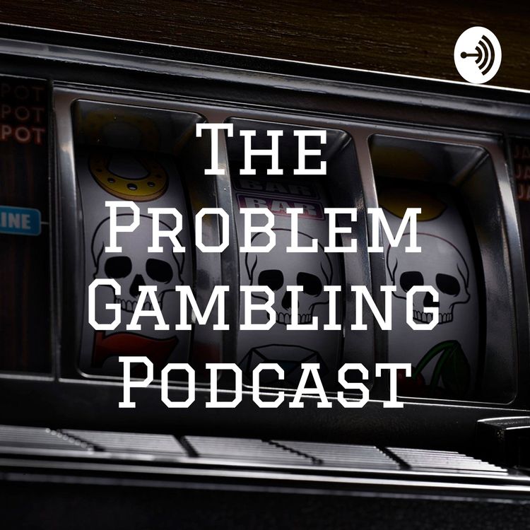 cover art for The Problem Gambling Podcast - Season 9 - Episode 6
