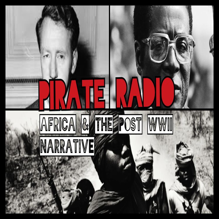 cover art for Pirate Radio #18 - Africa & the Post WWII Narrative