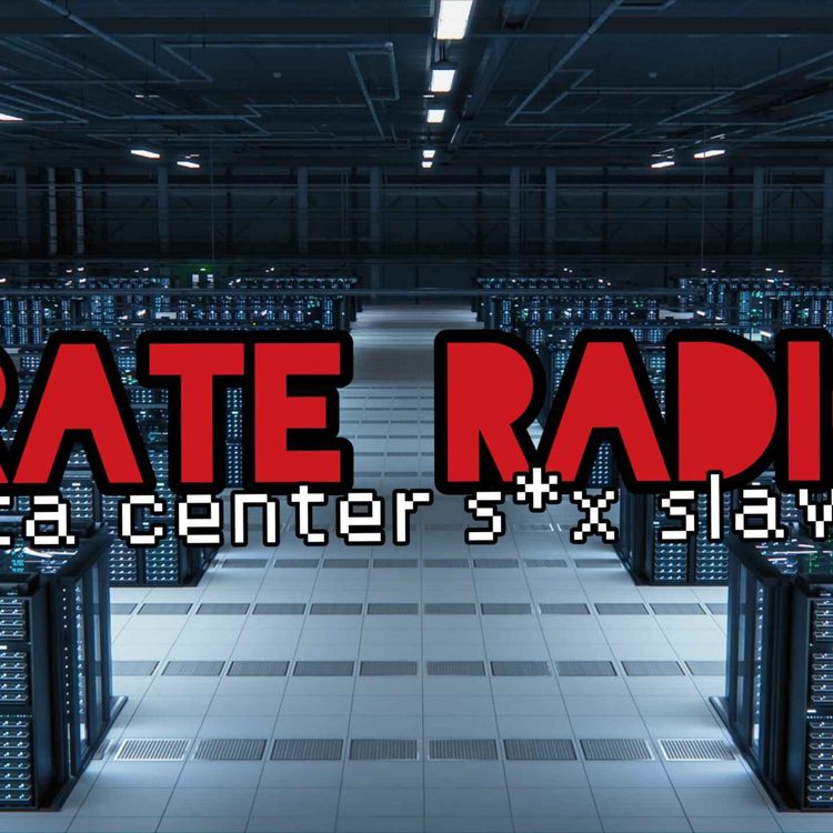 cover art for Pirate Radio #43 - Data center s*x slaves
