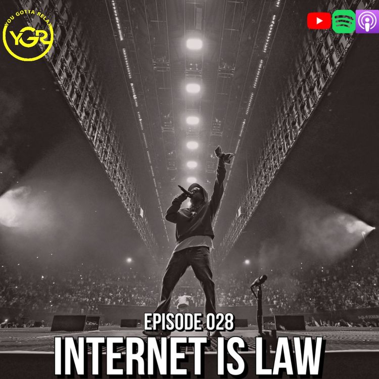 cover art for You Gotta Relax - Episode 028 "Internet Is Law"