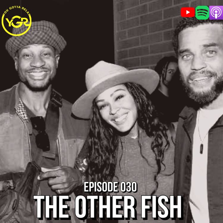 cover art for You Gotta Relax - Episode 030 "The Other Fish"