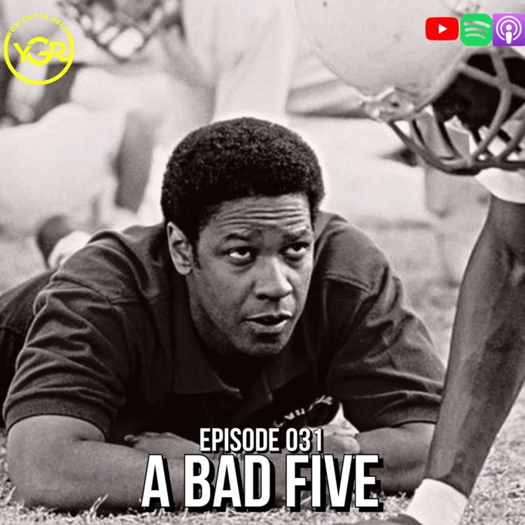 cover art for The You Gotta Relax Podcast - Episode 031 "A Bad Five"