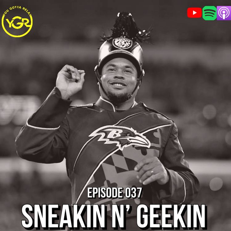 cover art for The You Gotta Relax Podcast - Episode 037 "Sneakin N’ Geekin"