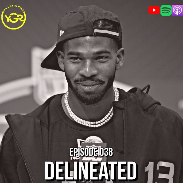 cover art for The You Gotta Relax Podcast - Episode 038 "Delineated "