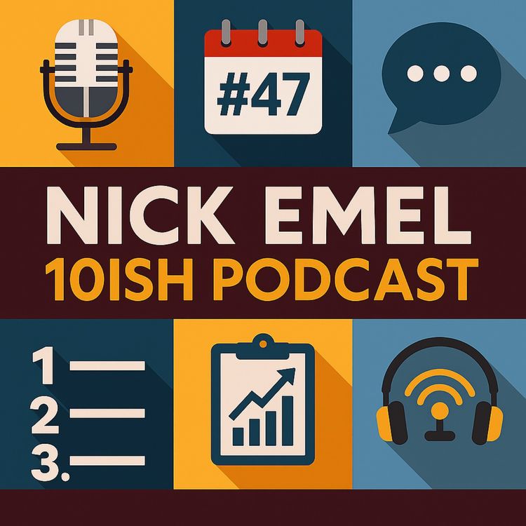 cover art for #47 : Nick Emel-'10ish Podcast'