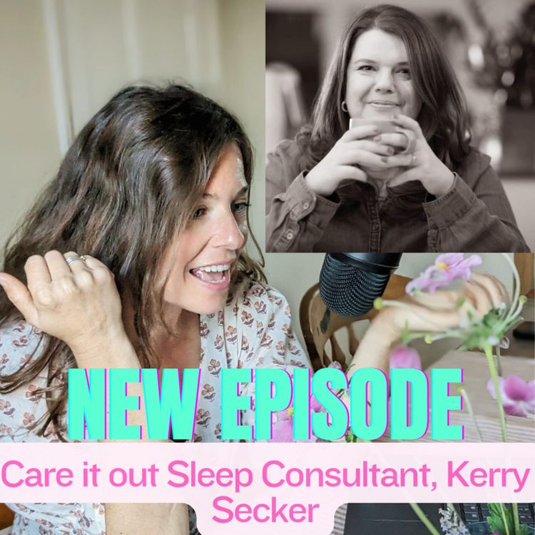 cover art for Care it out Sleep Consultant, Kerry Secker 