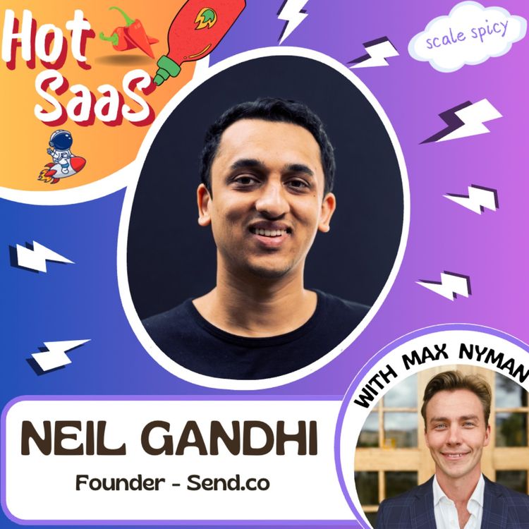 cover art for 47. Make your product business critical (Neil Gandhi - Send.co)