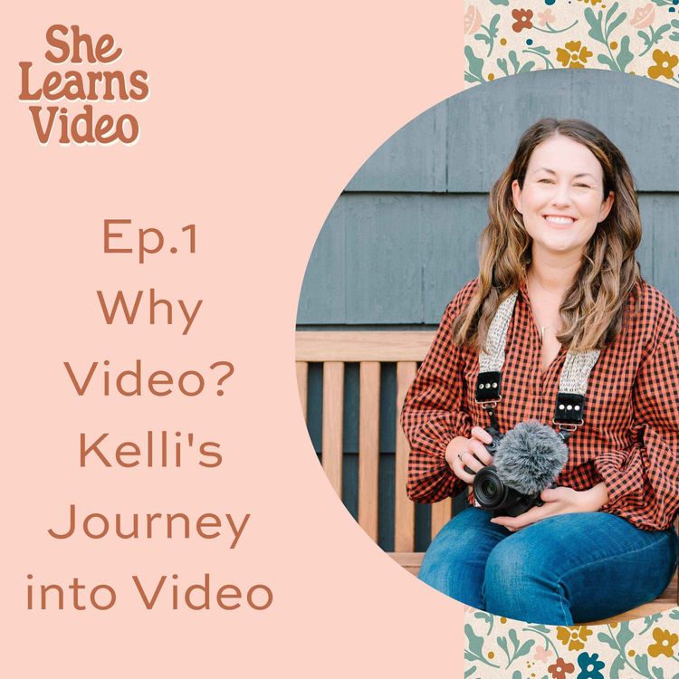 cover art for 1: Why Video? Kelli's Journey into Video