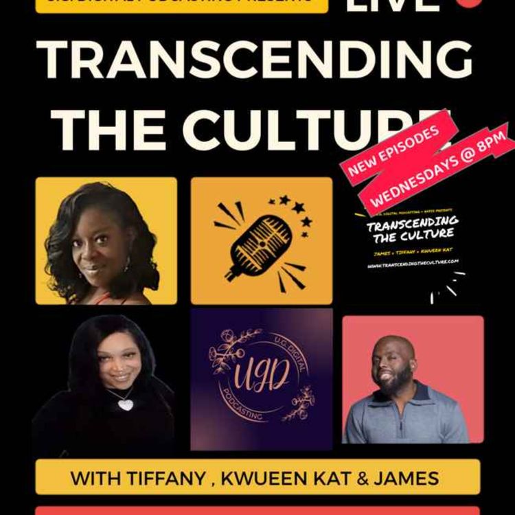 cover art for U.G. Digital Podcasting & Radio Presents... Transcending The Culture; Episode 6