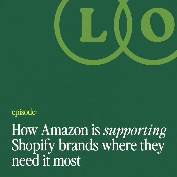 cover art for How Amazon is supporting Shopify Brands where they need it most  