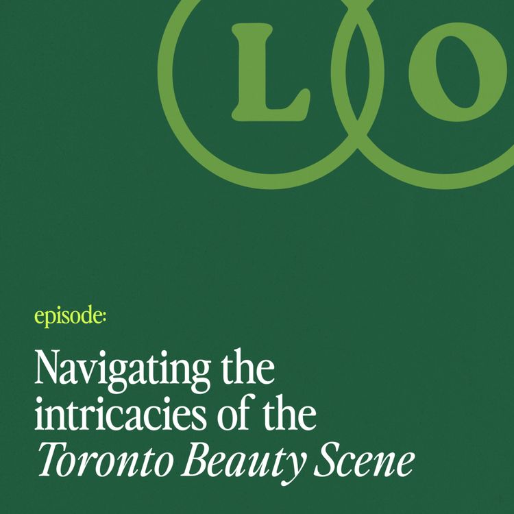 cover art for Navigating the Intricacies of the Toronto Beauty Scene 