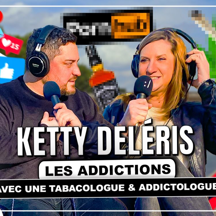 cover art for Episode 12 : Tu es addict mais tu ne le sais pas encore ! avec Ketty Deléris, tabacologue & addictologue