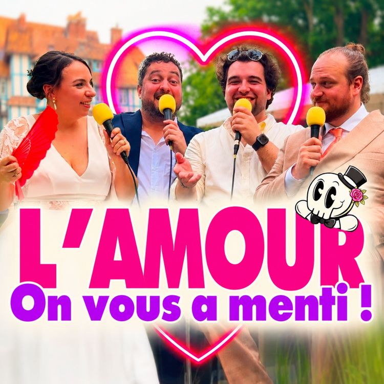 cover art for Episode 19 : ON VOUS A MENTI SUR L'AMOUR DEPUIS LE DEBUT ! (le Podcast Sauvage à un Mariage)