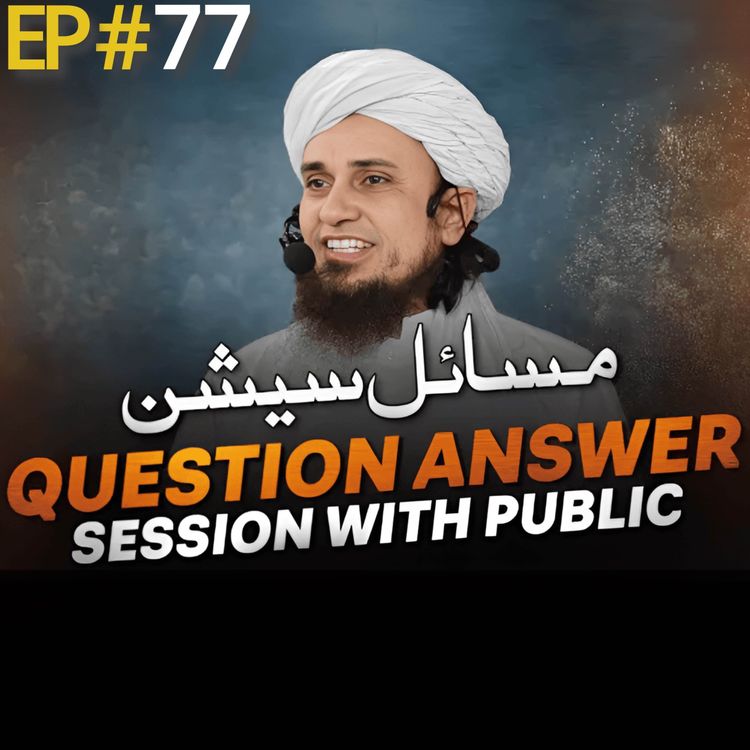 cover art for Question Answer Session With Public EP# 77 | Mufti Tariq Masood Speeches 🕋