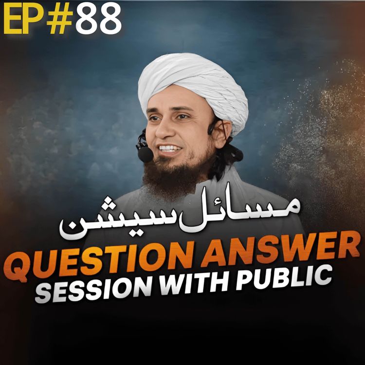 cover art for Question Answer Session With Public EP#88 | Mufti Tariq Masood Speeches 🕋