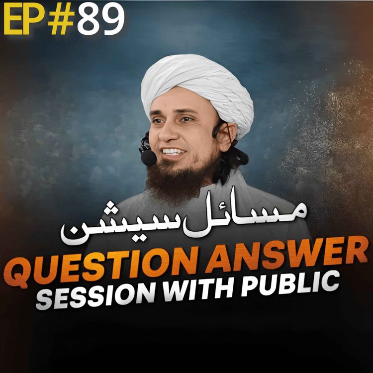 cover art for Question Answer Session With Public EP#89｜Mufti Tariq Masood Speeches 🕋