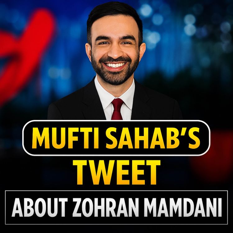 cover art for Zohran Mamdani Ke Bary Mein Mufti Sahab Ka Tweet | Mufti Tariq Masood Speeches đ