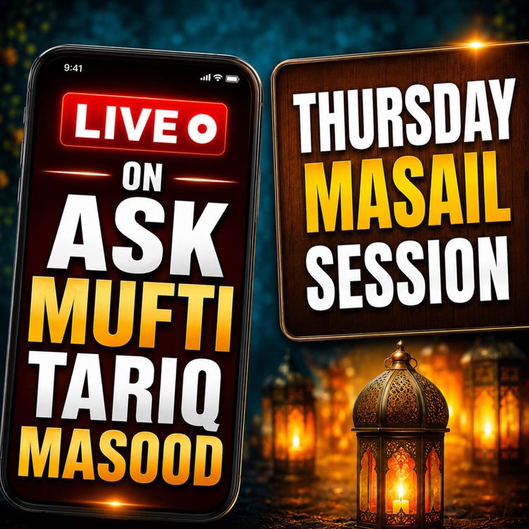 cover art for Thursday Live Masail Session - 16 July 2026 | Mufti Tariq Masood