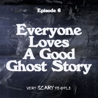 S1 Ep.6: Everyone Loves A Good Ghost Story - Very Scary People | Acast