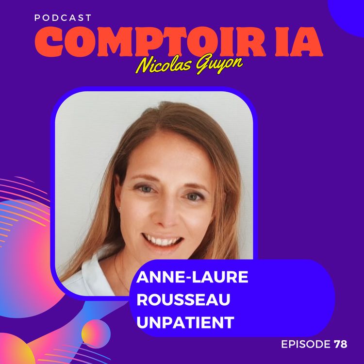 cover art for Suivi Médical Innovant grâce à l'IA - Anne-Laure Rousseau nous présente UnPatient 🌟👩‍⚕️