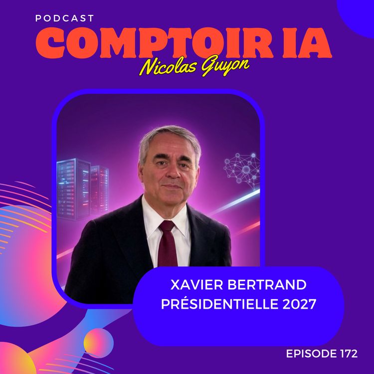 cover art for La Ch'ti Valley de l'IA ! 🏭🇫🇷 Xavier Bertrand, candidat à l'élection Présidentielle 2027