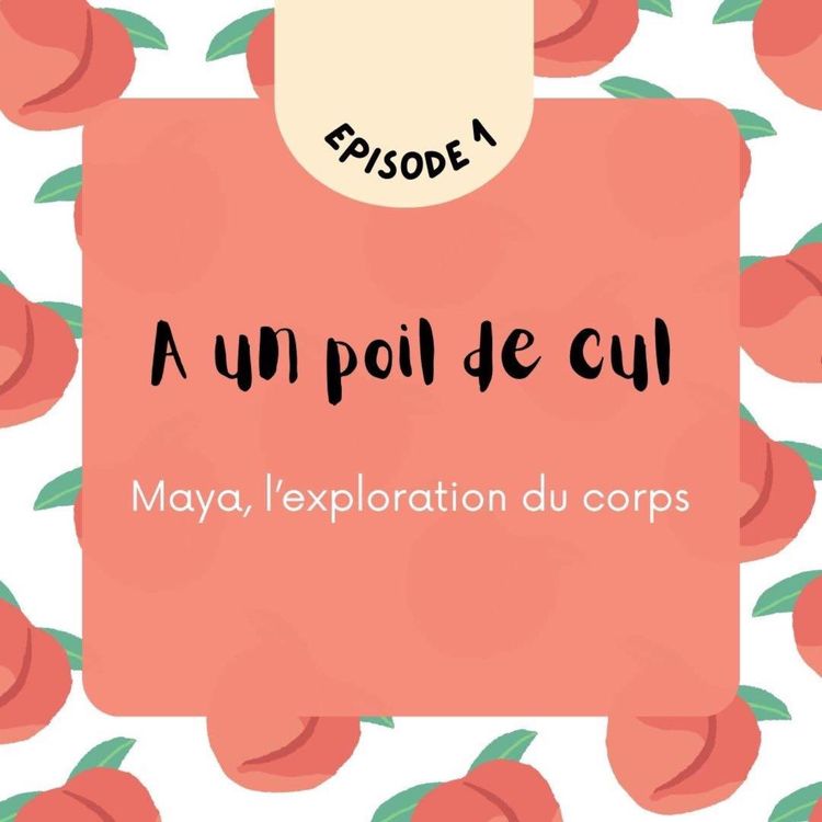 cover art for Épisode 1 - Maya, l'exploration du corps