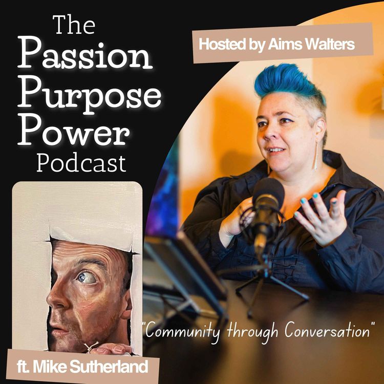 cover art for Ep 7: The Passion Purpose and Power of Artist Michael Sutherland (Mikey Freedom)