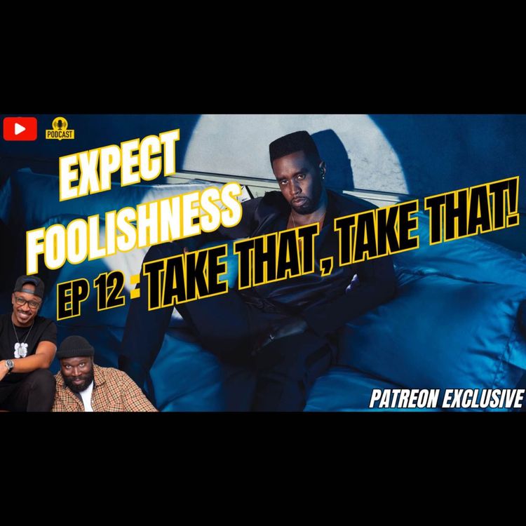 cover art for Ep 12 'TAKE THAT, TAKE THAT'