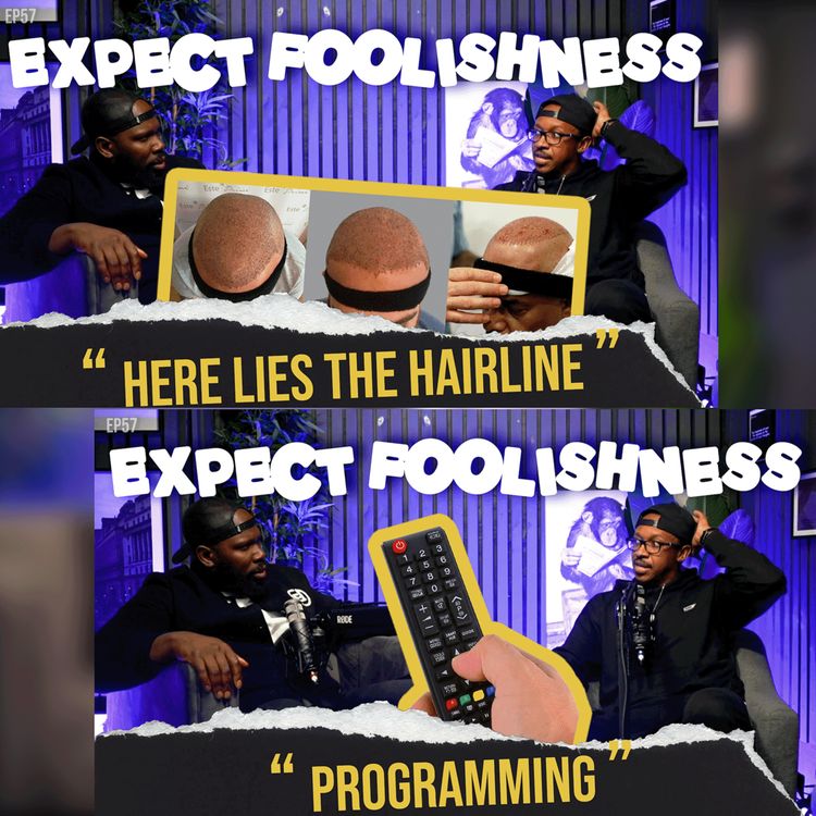 cover art for HERE LIES THE HAIRLINE | EP57 | EXPECT FOOLISHNESS #HAIRTRANSPLANT #HAIRLINE