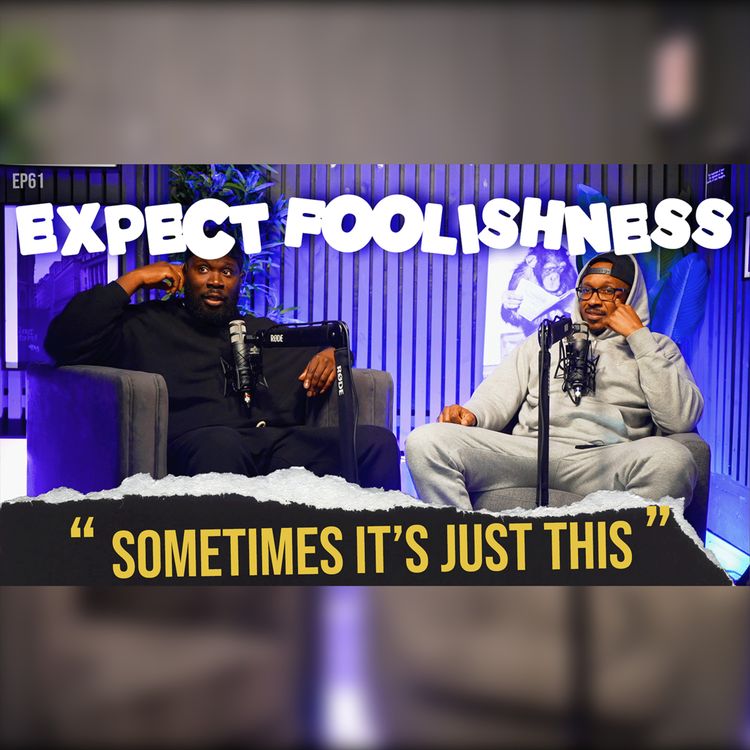 cover art for SOMETIMES IT’S JUST THIS | EP61 |EXPECT FOOLISHNESS