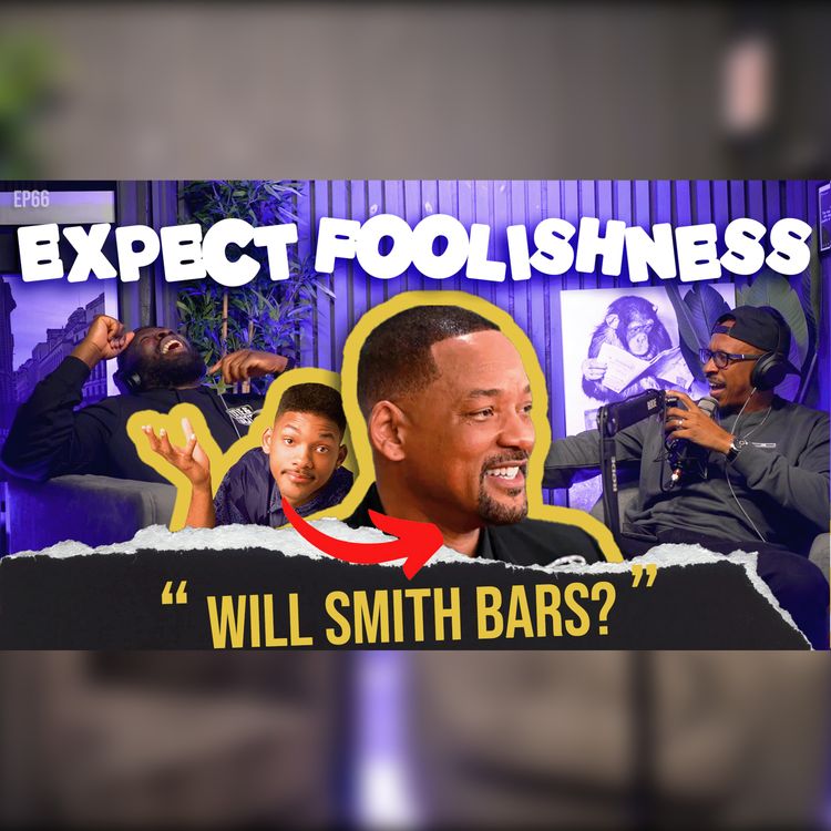 cover art for WILL SMITH BARS? | EP64 | EXPECT FOOLISHNESS